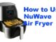 How to Use NuWave Air Fryer