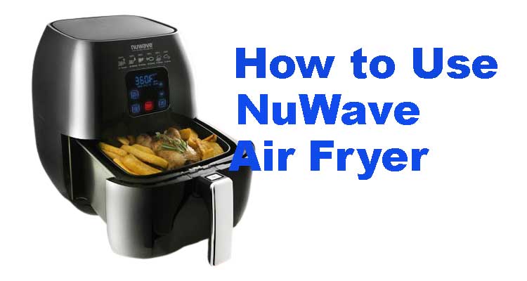 How to Use NuWave Air Fryer