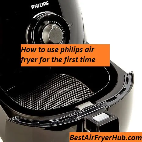 How to use philips air fryer for the first time