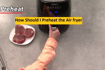 How Should I Preheat the Air fryer