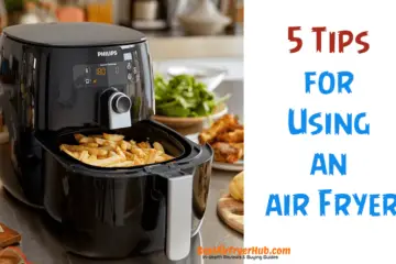 5 Tips for Using an air Fryer