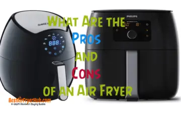 What Are the Pros and Cons of an Air Fryer