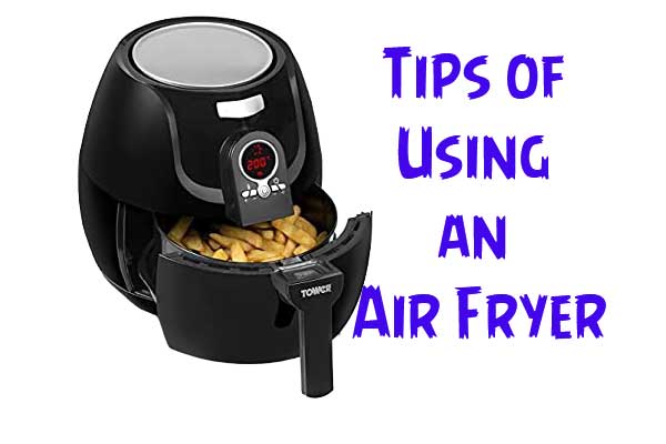 Tips of Using an Air Fryer