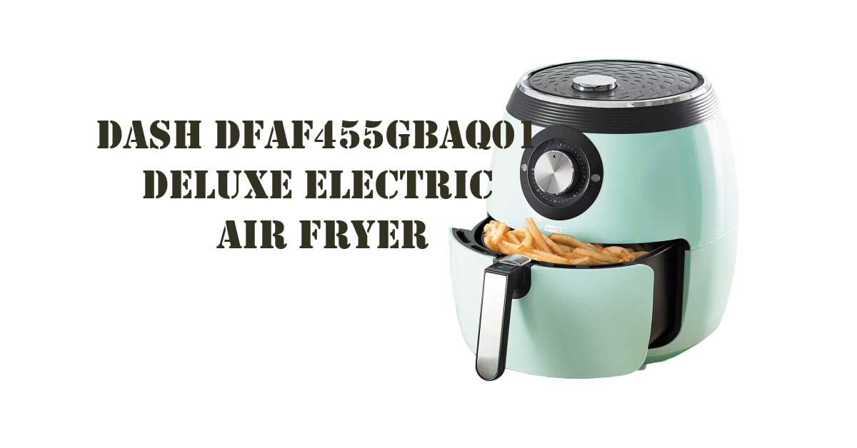 Dash DFAF455GBAQ01 Deluxe Electric Air Fryer